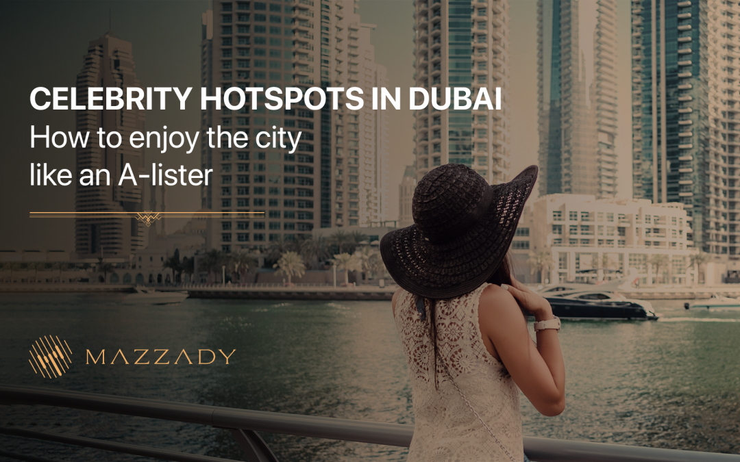 Celebrity hotspots in Dubai: How to enjoy the city like an A-lister